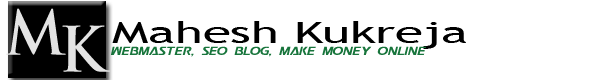Mahesh Kukreja – Webmaster, SEO Blog, Make Money Online Mahesh Kukreja – Webmaster, SEO Blog, Make Money Online